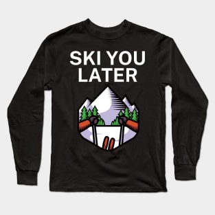 Ski you later Long Sleeve T-Shirt